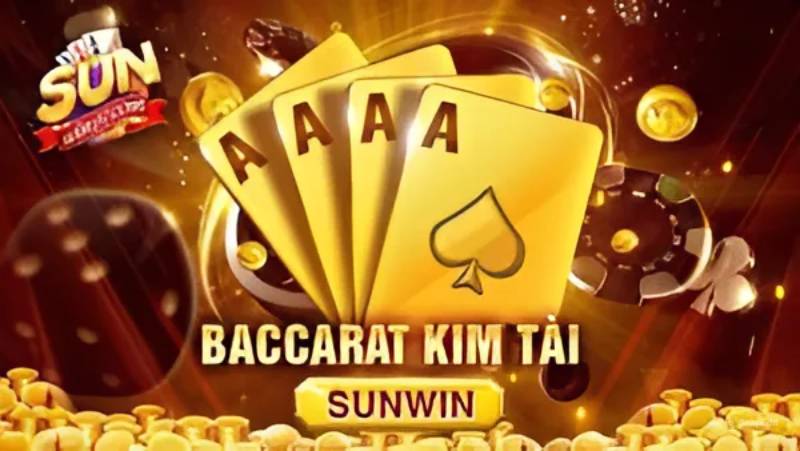 Cách Chơi Baccarat Kim Tài Tại Sunwin Lượm Tiền Triệu