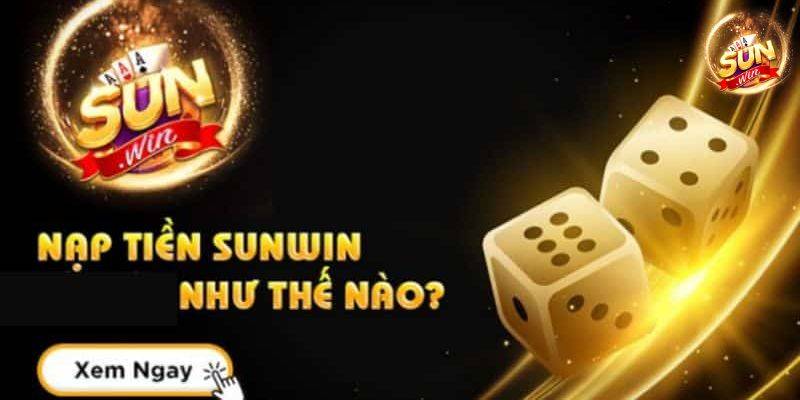 Lợi Ích Khi Nạp Tiền Tại Sunwin